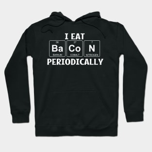 I Eat Bacon Periodically Hoodie